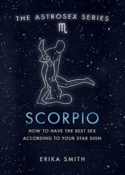 Astrosex: Scorpio: How to have the best sex according to your star sign (The Astrosex Series) | Hardback Book