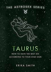 Astrosex: Taurus: How to have the best sex according to your star sign (The Astrosex Series) | Hardback Book