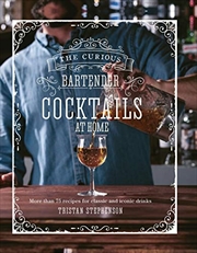 Buy The Curious Bartender: Cocktails At Home: More than 75 recipes for classic and iconic drinks