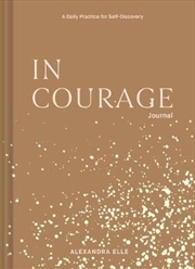 In Courage Journal : A Daily Practice for Self-Discovery | Books