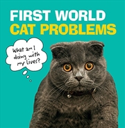 Buy First World Cat Problems: What Am I Doing with My Lives?