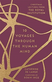 Buy 10 Voyages Through the Human Mind: Christmas Lectures from the Royal Institution (The RI Lectures)