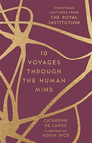 10 Voyages Through the Human Mind: Christmas Lectures from the Royal Institution (The RI Lectures) | Hardback Book