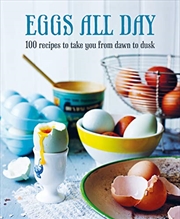 Buy Eggs All Day: 100 Recipes To Take You From Dawn To Dusk
