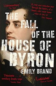 Buy The Fall of the House of Byron: Scandal and Seduction in Georgian England