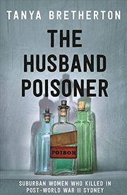 Buy The Husband Poisoner: Suburban women who killed in post-World War II Sydney