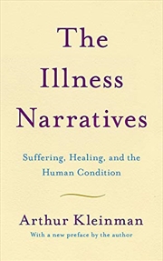 Buy The Illness Narratives: Suffering, Healing, And The Human Condition