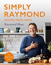 Buy Simply Raymond: Recipes from Home - INCLUDING RECIPES FROM THE ITV SERIES