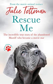 Buy Rescue Me: The incredible true story of the abandoned Mastiff who became a movie star