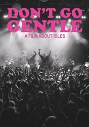 Buy Don't Go Gentle - A Film About IDLES
