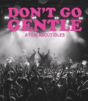 Buy Don't Go Gentle - A Film About IDLES