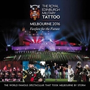 Royal Edinburgh Military Tattoo Melbourne 2016 - Fanfare For The Future | CD