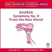Buy Dvorak: Symphony No 9 'From the New World' (1000 Years Of Classical Music, Vol 49)