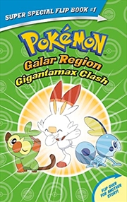 Buy Gigantamax Clash / Battle for the Z-Ring (Pokémon Super Special Flip Book: Galar Region / Alola Regi