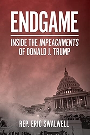 Buy Endgame: Inside the Impeachments of Donald J. Trump