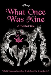 Buy What Once Was Mine (Disney: A Twisted Tale #12 )