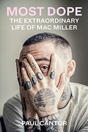 Most Dope: The Extraordinary Life of Mac Miller | Hardback Book