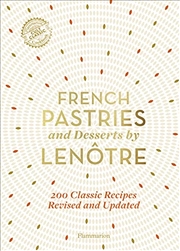 Buy French Pastries and Desserts by Lenôtre: More than 200 Classic Recipes