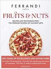 Buy Fruits & Nuts: Recipes and Techniques from the Ferrandi School of Culinary Arts (FERRANDI Paris)