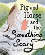 Buy Pig and Horse and the Something Scary