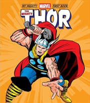 Mighty Thor - My Mighty Marvel First Book | Board Book