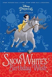 Buy Snow White's Birthday Wish (Disney Princess: Beginnings)