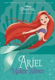 Buy Ariel Makes Waves (Disney Princess: Beginnings)