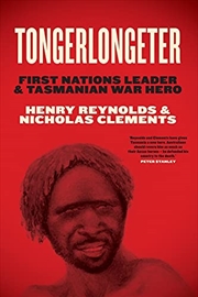 Buy Tongerlongeter: First Nations Leader and Tasmanian War Hero