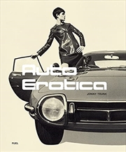 Buy Auto Erotica: A Grand Tour through Classic Car Brochures of the 1960's to 1980's