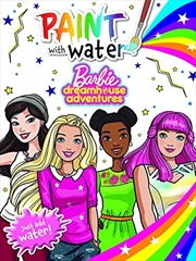 Barbie Dreamhouse Adventures: Paint with Water (Mattel) | Paperback Book