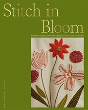Buy Stitch In Bloom: Botanical-Inspired Embroidery Projects For You And Your Home