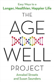 Buy The Age-Well Project: Easy Ways To A Longer, Healthier, Happier Life