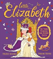 Buy Little Elizabeth: The Young Princess Who Became Queen