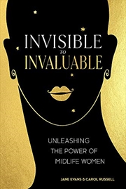 Buy Invisible to Invaluable: Unleashing the Power of Midlife Women