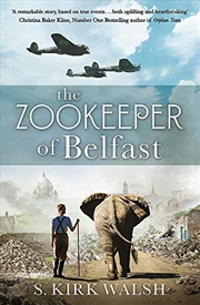 Buy The Zookeeper of Belfast: A heart-stopping WW2 historical novel based on an incredible true story