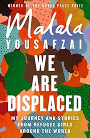 Buy We Are Displaced: My Journey and Stories from Refugee Girls Around the World - From Nobel Peace Priz