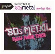 Buy Playlist: The Very Best Of 80S Metal: Now