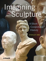 Buy Imagining Sculpture: A Short Conjectural History