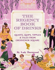 Buy The Regency Book of Drinks: Quaffs, Quips, Tipples, and Tales from Grosvenor Square