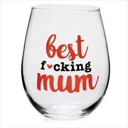 Buy Best F*cking Mum Stemless Wine Glass