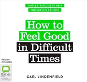 Buy How to Feel Good in Difficult Times