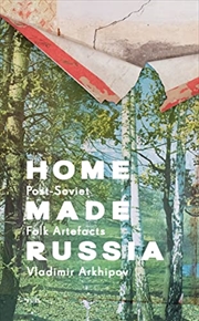 Home Made Russia: Post-Soviet Folk Artefacts | Hardback Book