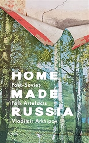 Buy Home Made Russia: Post-Soviet Folk Artefacts