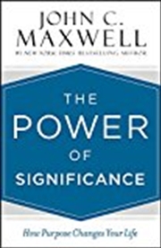 Buy The Power of Significance: How Purpose Changes Your Life