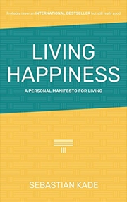 Living Happiness: A Personal Manifesto For Living | Paperback Book
