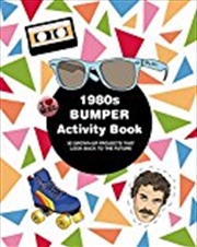1980s Bumper Activity Book: 52 Grown-Up Projects that Look Back to the Future | Paperback Book