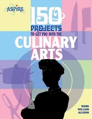 Buy One Hundred Fifty Projects To Get You Into The Culinary Arts