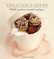 Buy Delicious Gifts: Edible Creations To Make And Give