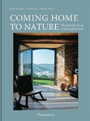 Coming Home to Nature : The French Art of Countryfication | Hardback Book