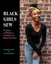 Black Girls Sew: Creative Sewing Projects for a Fashionable Future | Paperback Book